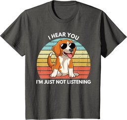 I Hear You I'm Just Not Listening Stubborn Beagle Funny T-Shirt