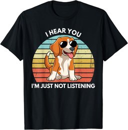I Hear You I'm Just Not Listening Stubborn Beagle Funny T-Shirt