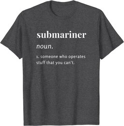 Submariner Definition T-Shirt I Pigboat Submersible Nuclear T-Shirt