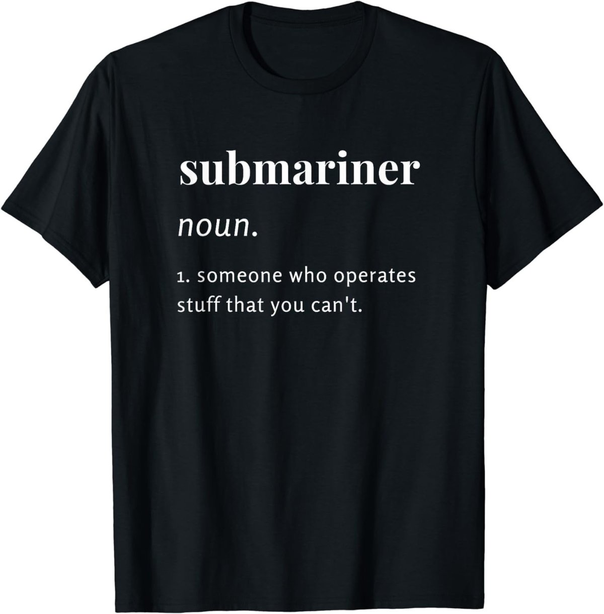 Submariner Definition T-Shirt I Pigboat Submersible Nuclear T-Shirt