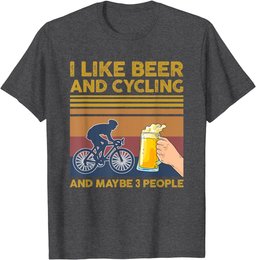 I Like Beer and Cycling and Maybe 3 People T-Shirt