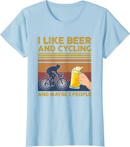 I Like Beer and Cycling and Maybe 3 People T-Shirt