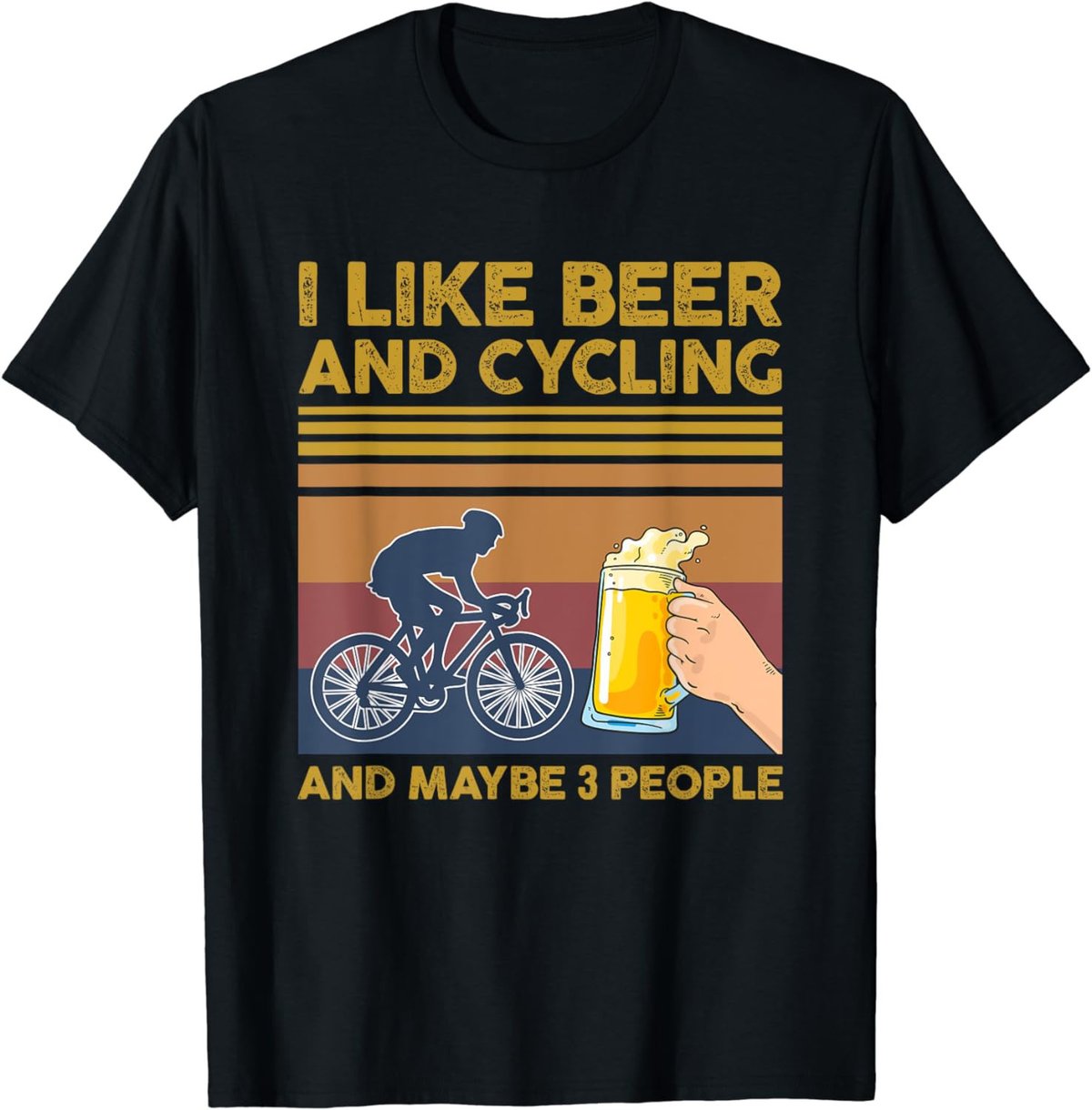 I Like Beer and Cycling and Maybe 3 People T-Shirt