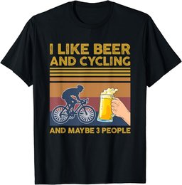 I Like Beer and Cycling and Maybe 3 People T-Shirt