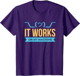 It works on my Machine - Programming & Coding Gift T-Shirt