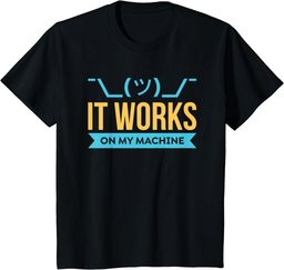It works on my Machine - Programming & Coding Gift T-Shirt