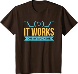 It works on my Machine - Programming & Coding Gift T-Shirt
