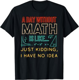 Pi day Shirt Retro a Day Without Math is Like Just Kidding T-Shirt