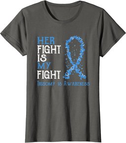 Her Fight Is My Fight Trisomy 18 Awareness T-Shirt