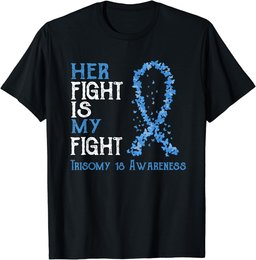 Her Fight Is My Fight Trisomy 18 Awareness T-Shirt