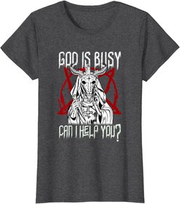 God Is Busy Can I Help You Satanic Baphomet T-Shirt