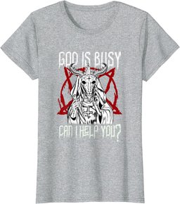 God Is Busy Can I Help You Satanic Baphomet T-Shirt