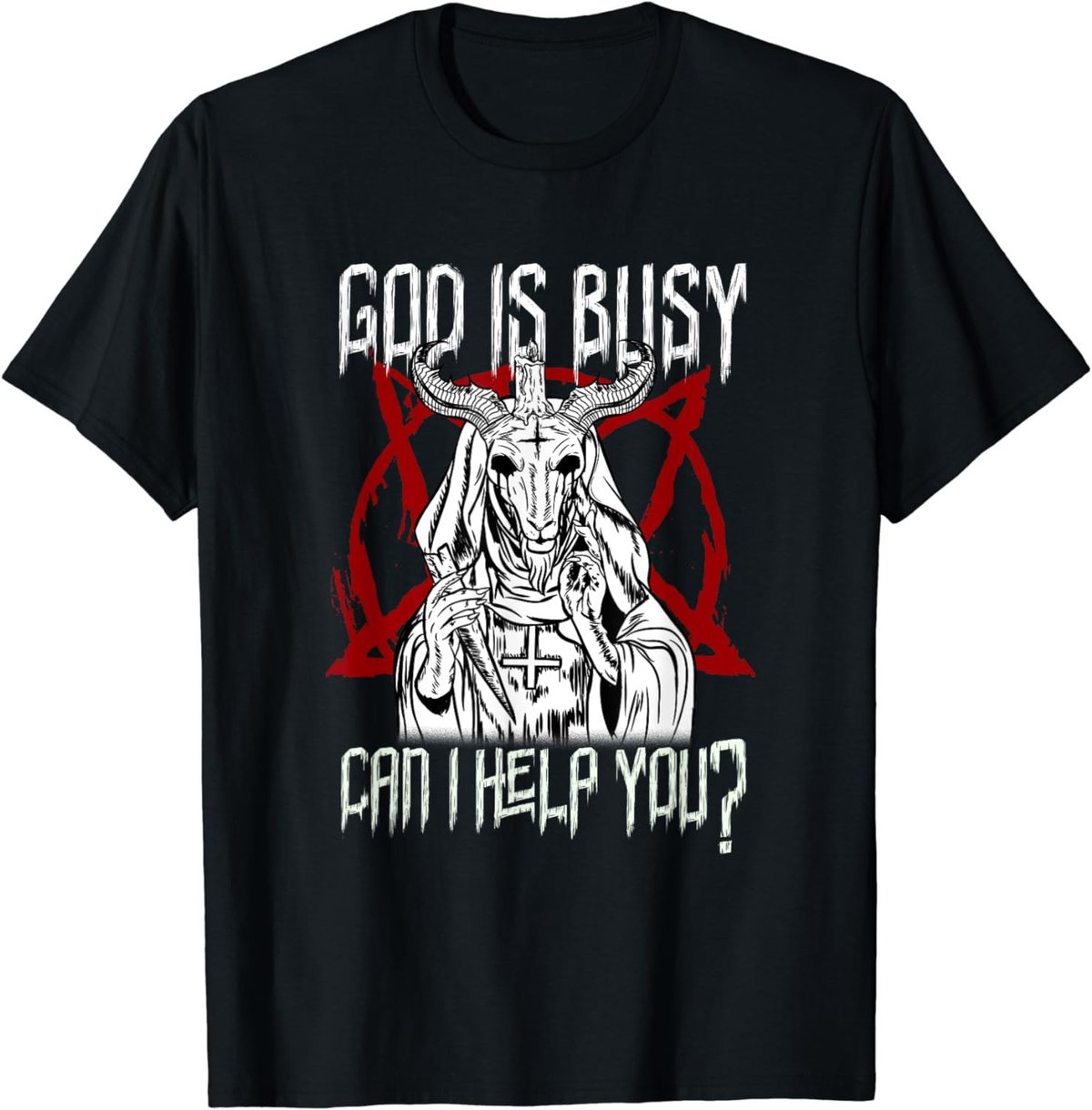 God Is Busy Can I Help You Satanic Baphomet T-Shirt