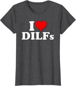 I HEART DILFS I LOVE DILFS T-Shirt
