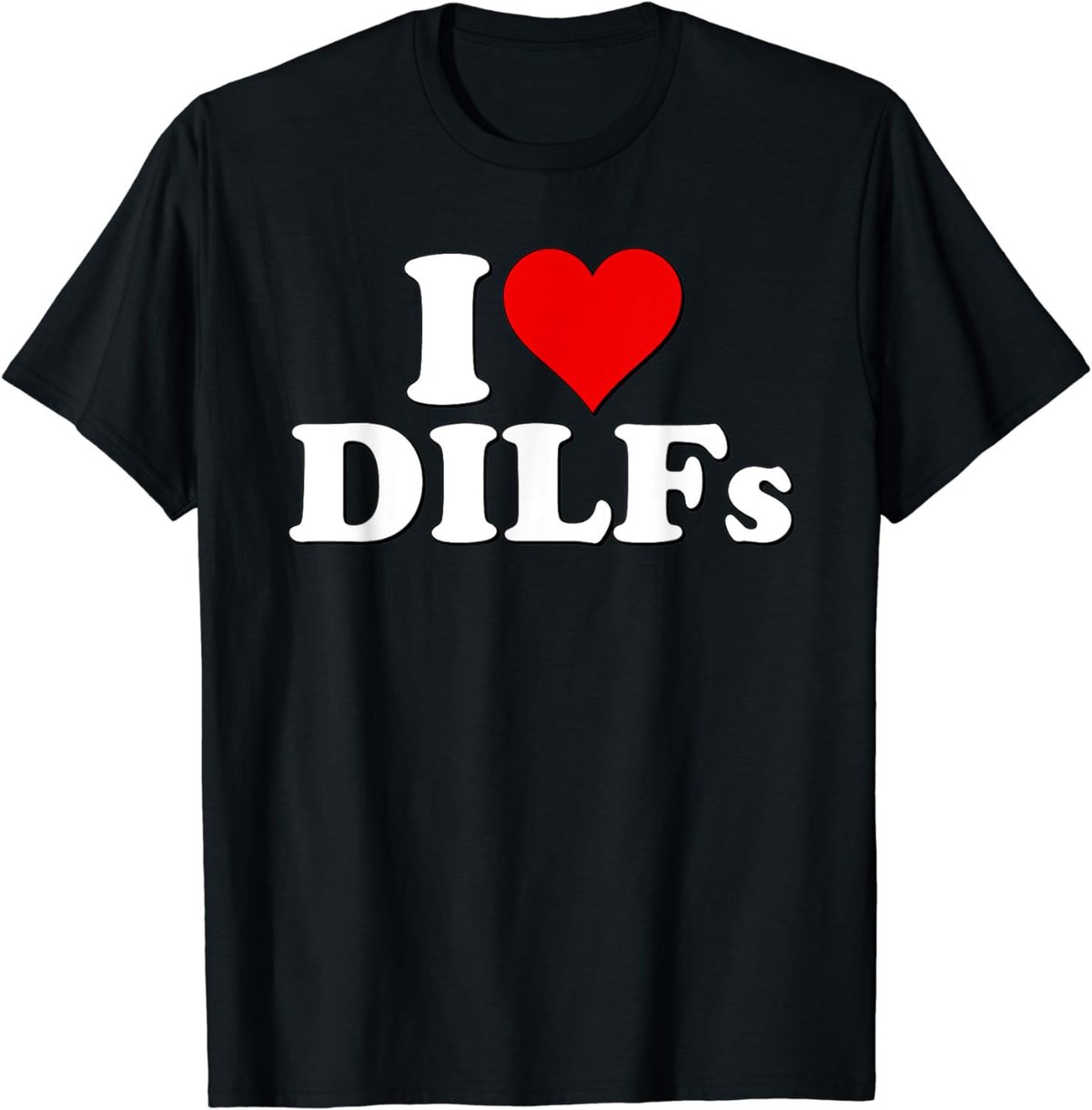 I HEART DILFS I LOVE DILFS T-Shirt