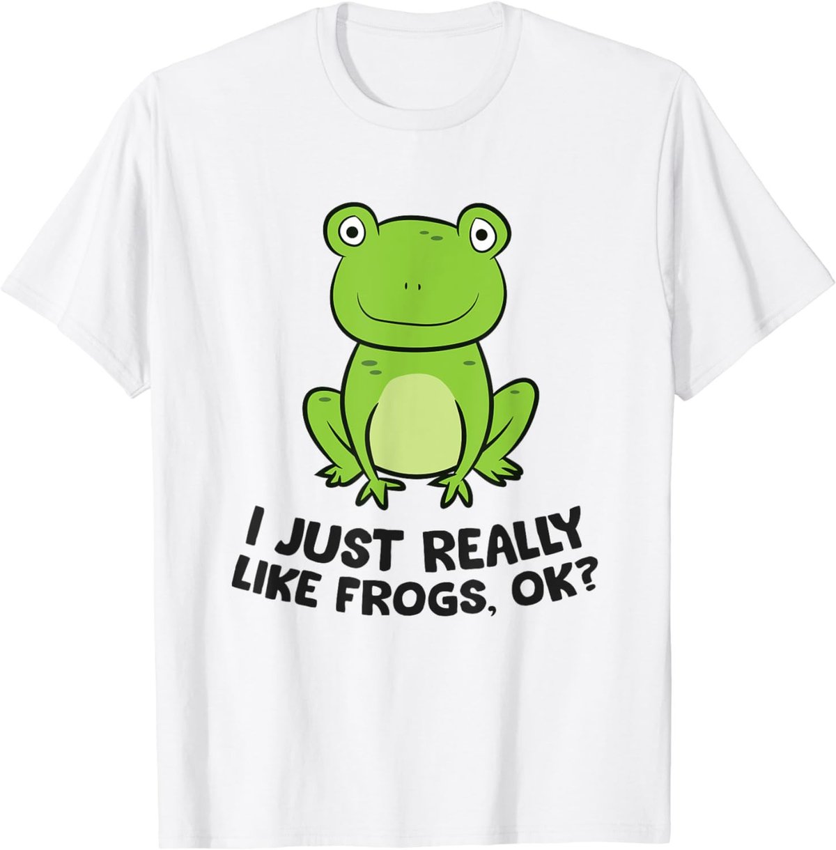 I Just Really Like Frogs Ok? Cute Frogs T-Shirt