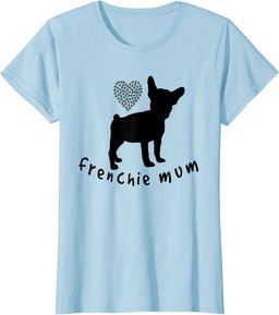 French Bulldog Mum Funny Frenchie Dog Lover Gift T-Shirt