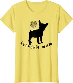 French Bulldog Mum Funny Frenchie Dog Lover Gift T-Shirt