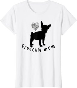 French Bulldog Mum Funny Frenchie Dog Lover Gift T-Shirt