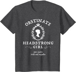 Obstinate Headstrong Girl Pride and Prejudice Jane Austen T-Shirt