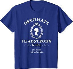 Obstinate Headstrong Girl Pride and Prejudice Jane Austen T-Shirt