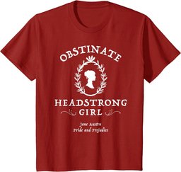 Obstinate Headstrong Girl Pride and Prejudice Jane Austen T-Shirt