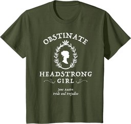 Obstinate Headstrong Girl Pride and Prejudice Jane Austen T-Shirt