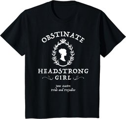 Obstinate Headstrong Girl Pride and Prejudice Jane Austen T-Shirt