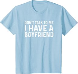Dont Talk To Me Shirt Dont Talk To Me I Have A Boyfriend T-Shirt