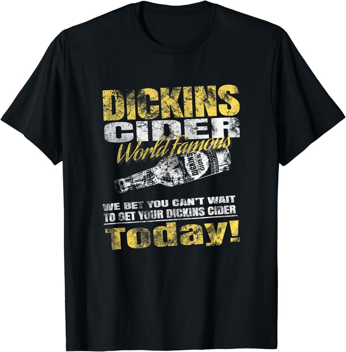 "Dickins Cider World Famous" T Shirt for all your loved ones T-Shirt
