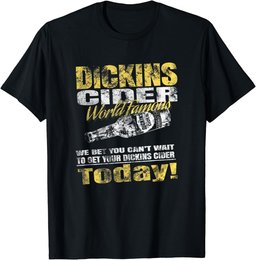 "Dickins Cider World Famous" T Shirt for all your loved ones T-Shirt