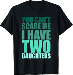 You Cant Scare Me I Have Two Daughters Retro Funny Dad Joke T-Shirt