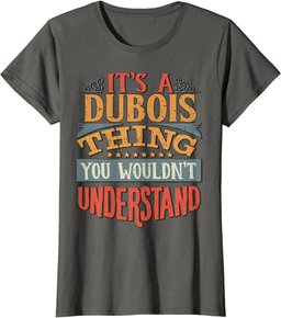 It's A Dubois Thing You Wouldn't Understand T-Shirt