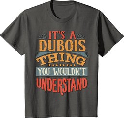It's A Dubois Thing You Wouldn't Understand T-Shirt