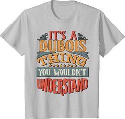 It's A Dubois Thing You Wouldn't Understand T-Shirt