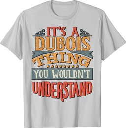 It's A Dubois Thing You Wouldn't Understand T-Shirt