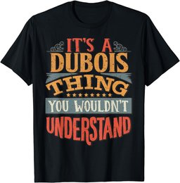 It's A Dubois Thing You Wouldn't Understand T-Shirt