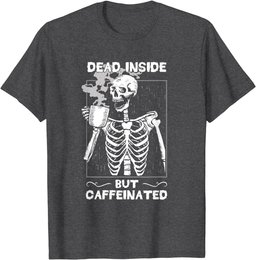Dead Inside But Caffeinated Skeleton Drinking Coffee Funny T-Shirt