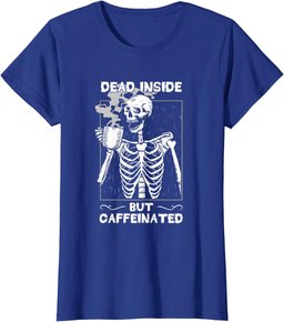 Dead Inside But Caffeinated Skeleton Drinking Coffee Funny T-Shirt