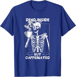 Dead Inside But Caffeinated Skeleton Drinking Coffee Funny T-Shirt
