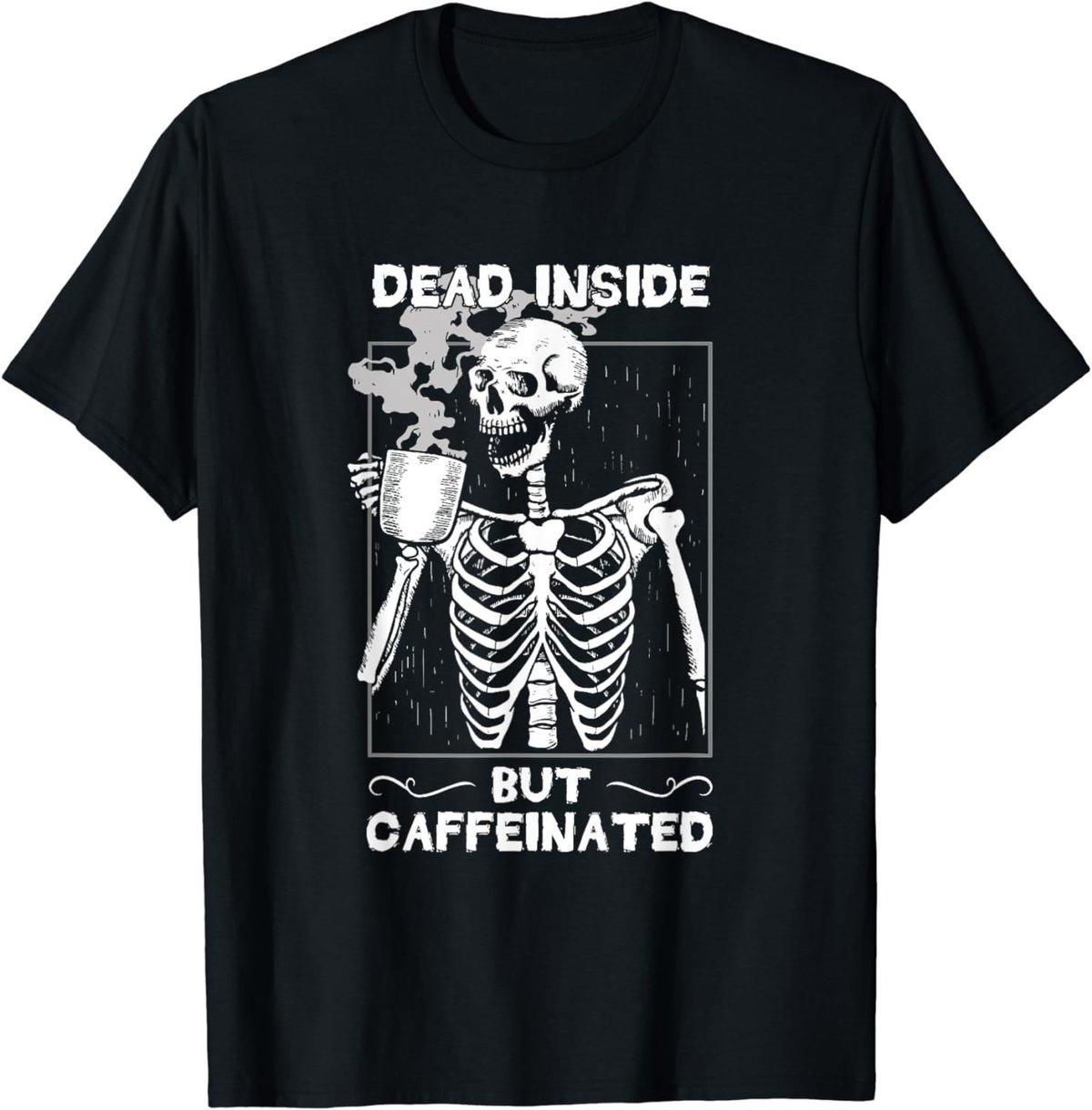 Dead Inside But Caffeinated Skeleton Drinking Coffee Funny T-Shirt