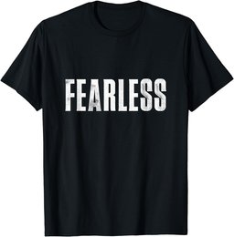 Fearless Tee shirt, Fearless and Strong Motivational Quotes T-Shirt
