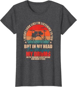Drummers - I Might Look Like I'm Listening to You T-Shirt