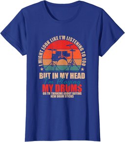 Drummers - I Might Look Like I'm Listening to You T-Shirt