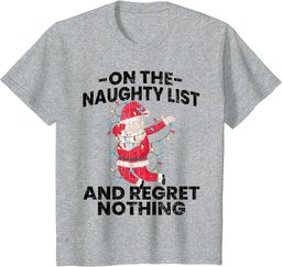 On Naughty List And Regret Nothing Fun Christmas Graphic T-Shirt