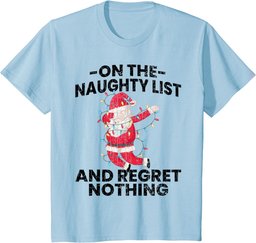 On Naughty List And Regret Nothing Fun Christmas Graphic T-Shirt