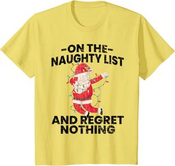On Naughty List And Regret Nothing Fun Christmas Graphic T-Shirt