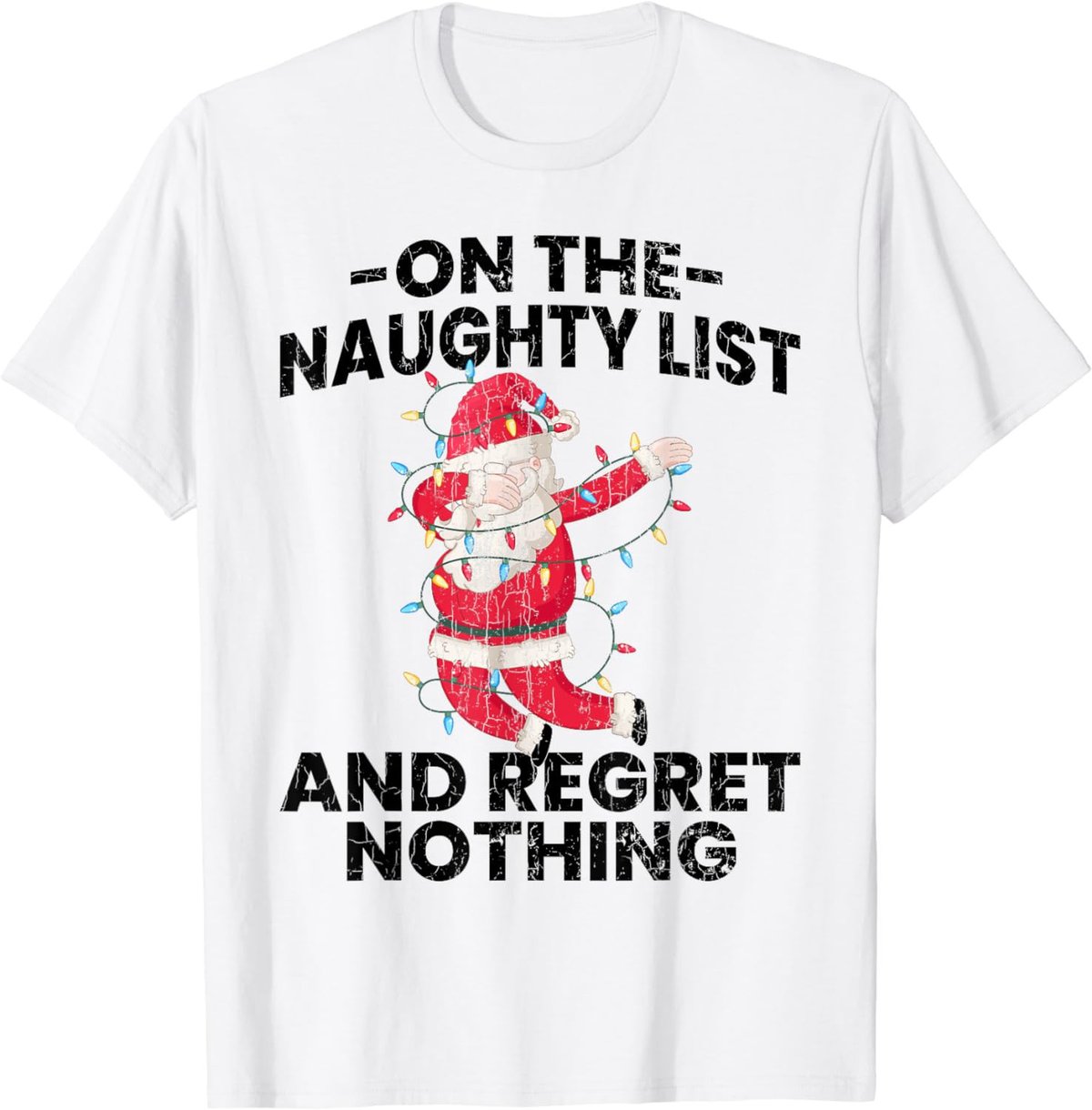 On Naughty List And Regret Nothing Fun Christmas Graphic T-Shirt