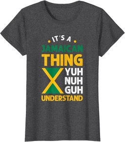 It's A Jamaican Thing Yuh Nah Guh Understand Jamaica Flag T-Shirt