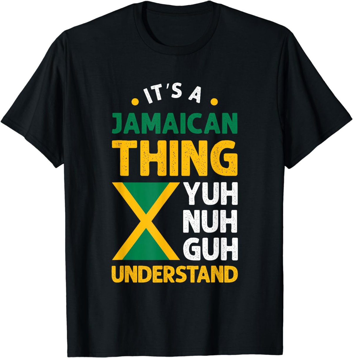 It's A Jamaican Thing Yuh Nah Guh Understand Jamaica Flag T-Shirt